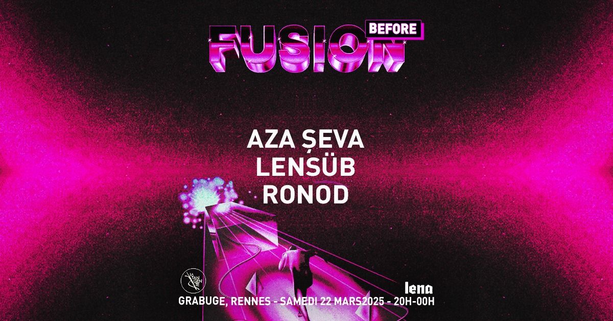 BEFORE FUSION : LTG x LENA - Aza Seva, Lens\u00fcb, Ronod - Grabuge