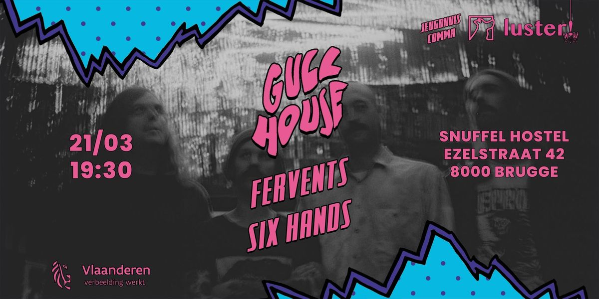 Luster! w\/ Gull House, Fervents & Six Hands