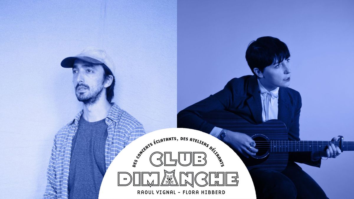 CLUB DIMANCHE : RAOUL VIGNAL + FLORA HIBBERD