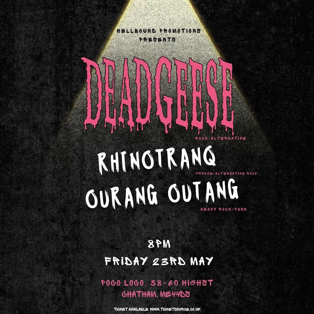 DeadGeese + Rhinotranq + Ourang Outang 