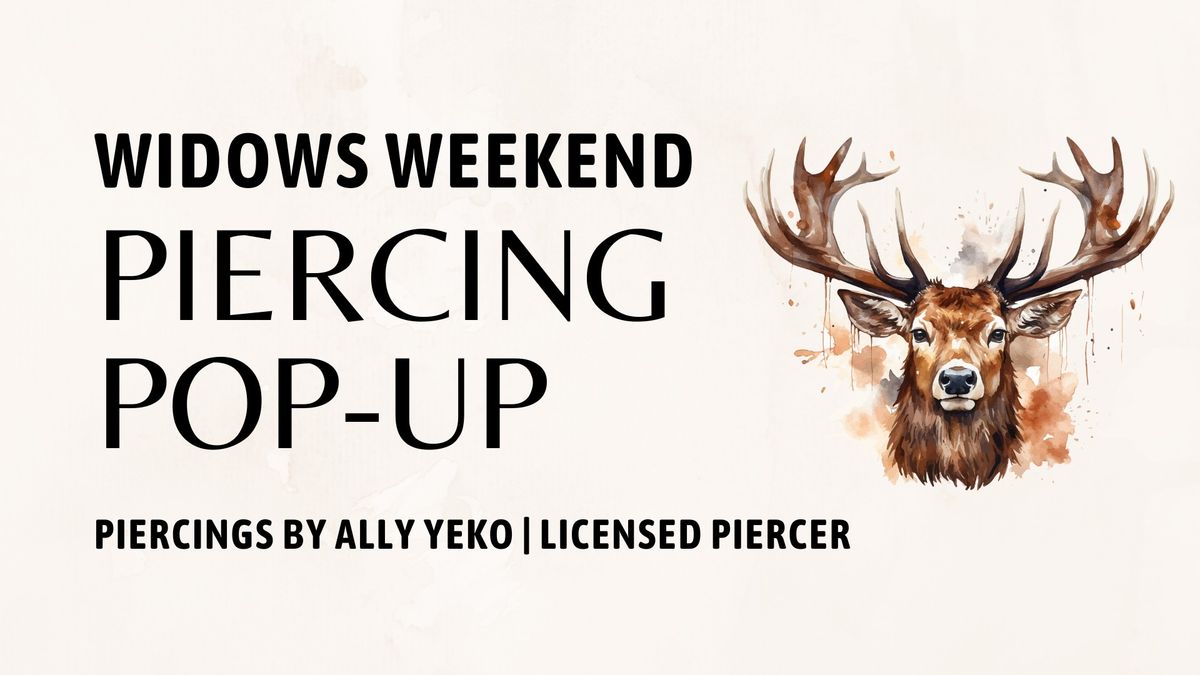 Widows Weekend Ear Piercing Pop-Up