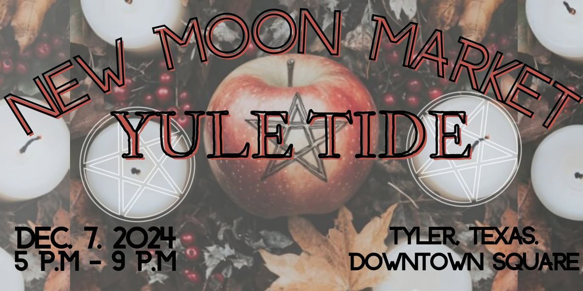 NEW MOON MARKET - YULE TIDE 2024! 