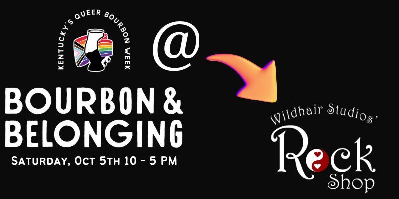 Bourbon & Belonging @Wildhair Studios' Rock Shop