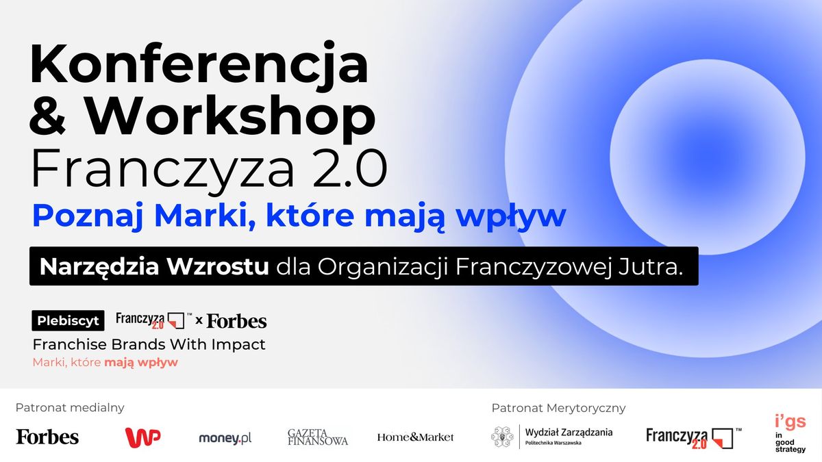 Konferencja & Workshop Franczyza 2.0 - Poznaj Marki, kt\u00f3re maj\u0105 wp\u0142yw