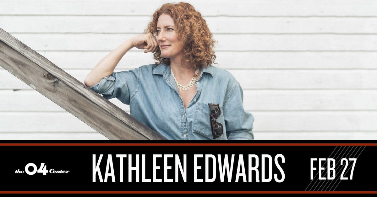 [SOLD OUT] Kathleen Edwards at The 04 Center | Austin