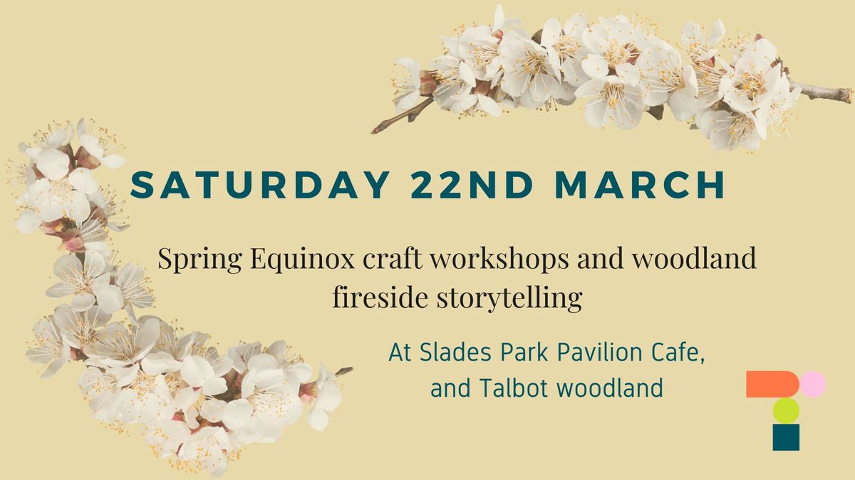 Spring Equinox Craft Workshops and Woodland Fireside Storytelling 2025