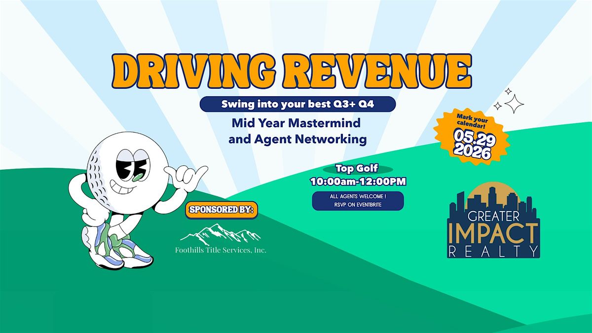 Driving Revenue - Mid Year Mastermind  and Agent Networking