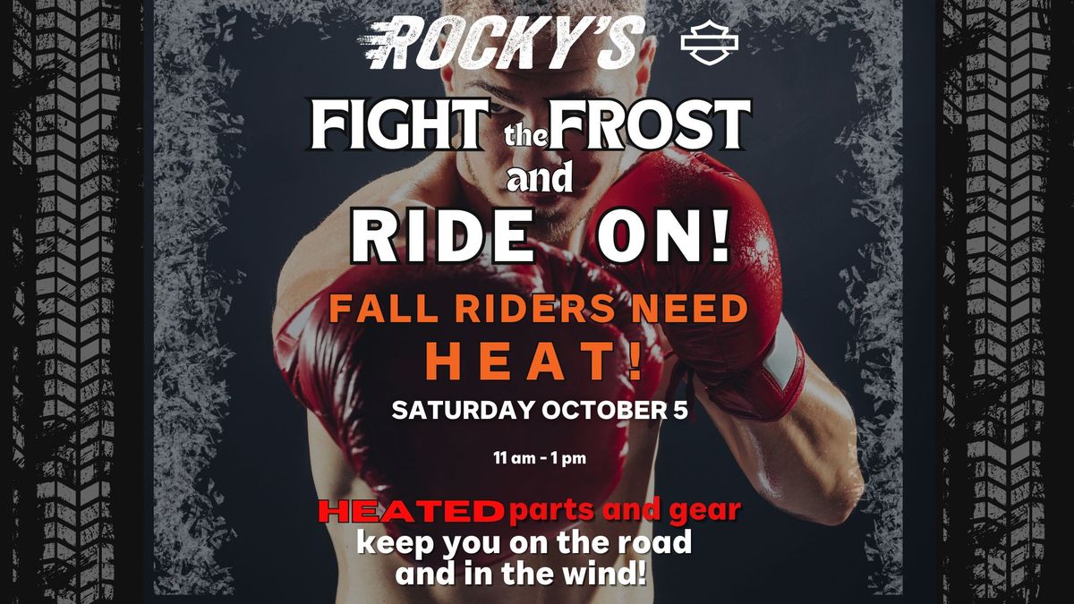 Fight the Frost and Ride On 