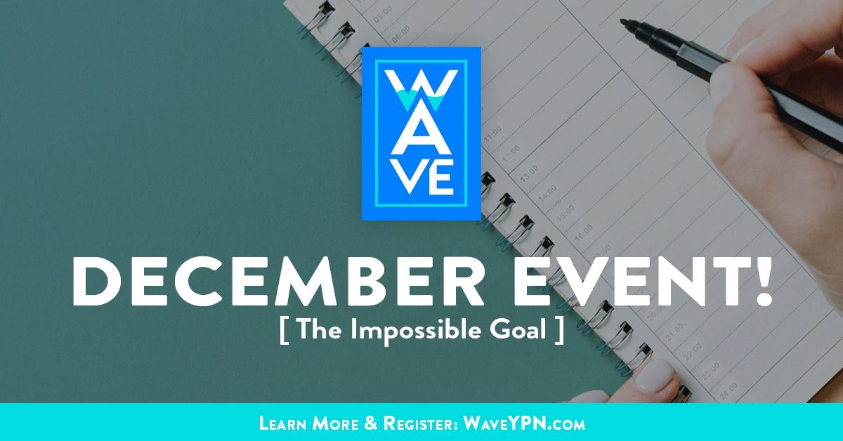 WAVE YPN: The Impossible Goal