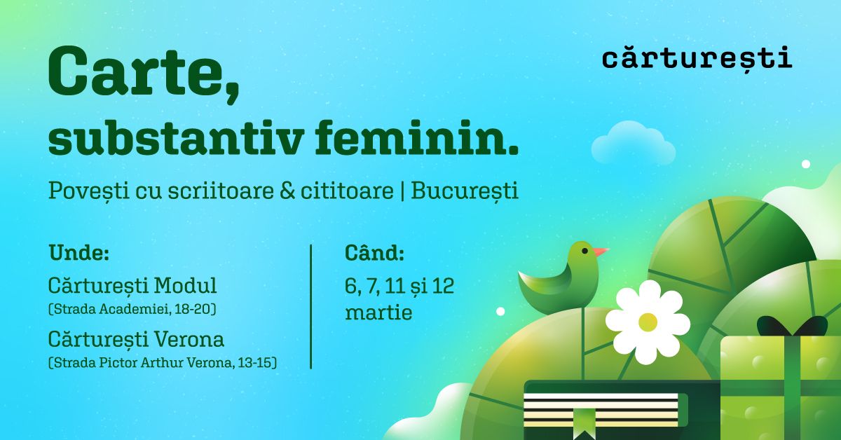 Carte, substantiv feminin. Pove\u0219ti cu scriitoare & cititoare | Bucure\u0219ti