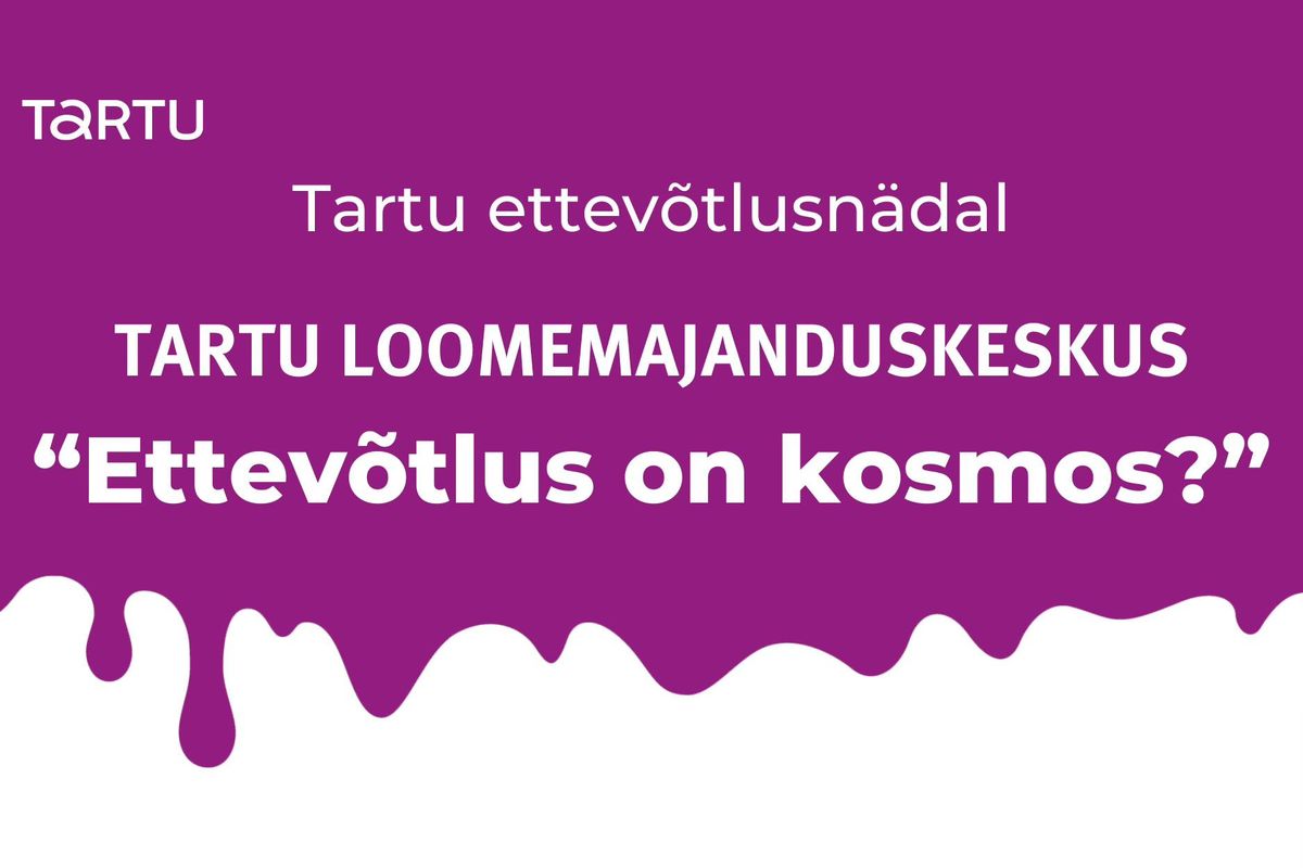 LMK Tartu ettev\u00f5tlusn\u00e4dalal "Ettev\u00f5tlus on kosmos!?"