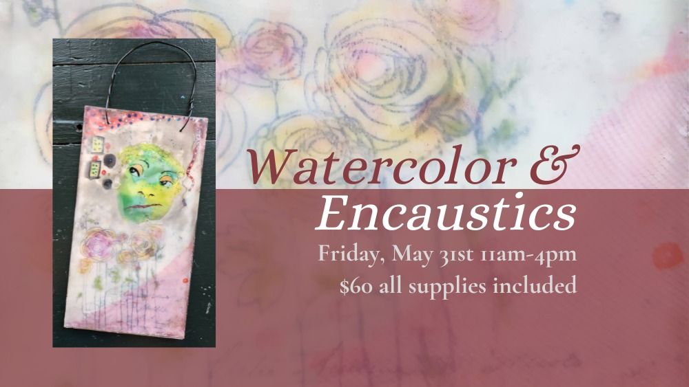 Watercolor and Encaustics
