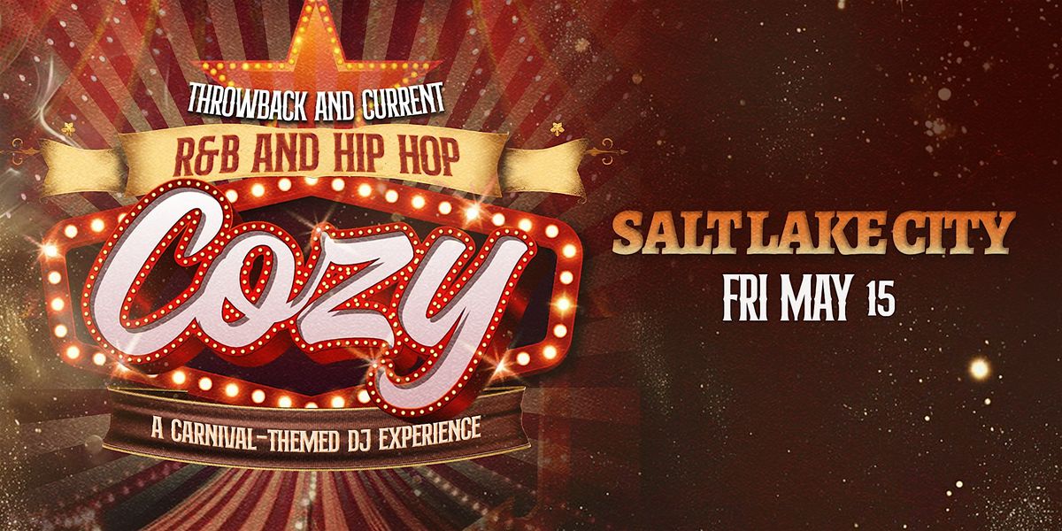 Cozy Carnival - Throwback Current R&B HipHop Party - Salt Lake (21+)