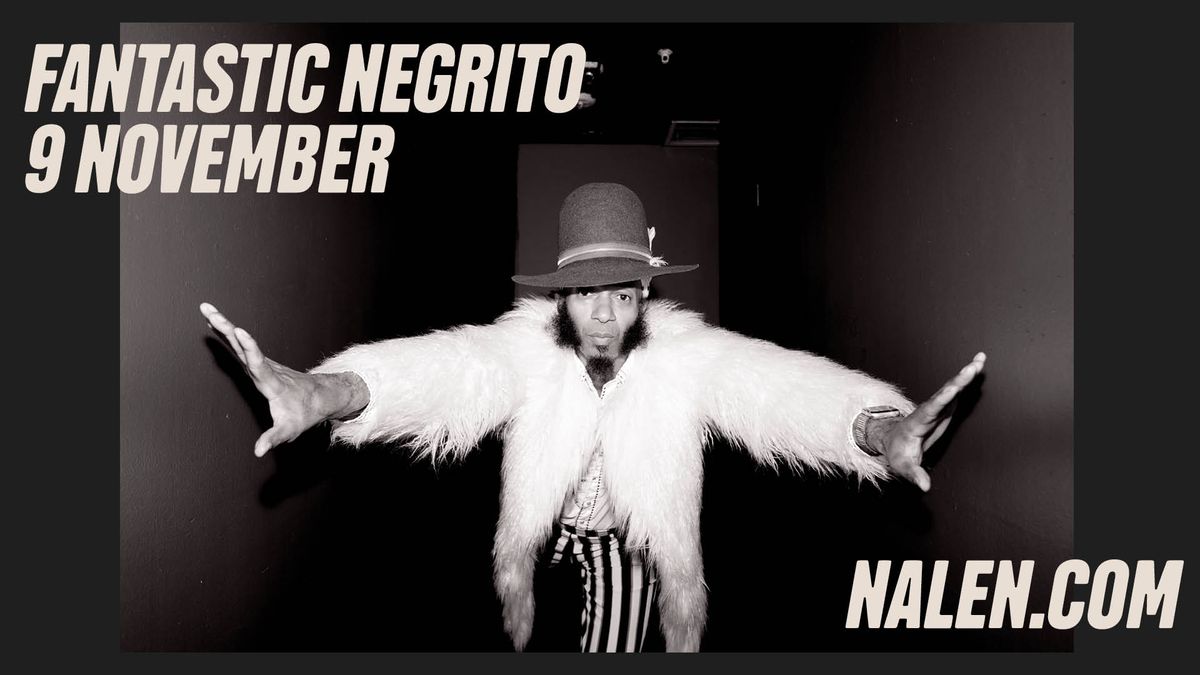 Fantastic Negrito | Nalen, Stockholm