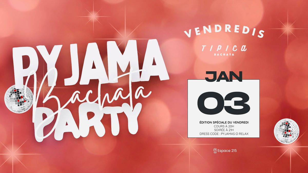 Pyjama Bachata Party - 1er Vendredi de 2025