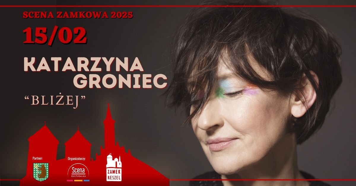 Katarzyna Groniec - Bli\u017cej \u25cf koncert \/\/ Zamek Reszel