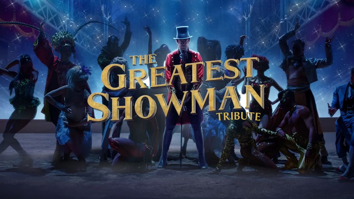 GREATEST SHOWMAN TRIBUTE