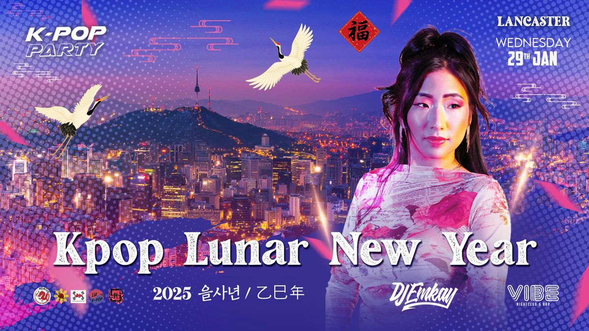 Lancaster KPOP LUNAR NEW YEAR with DJ EMKAY | Wednesday 29th January