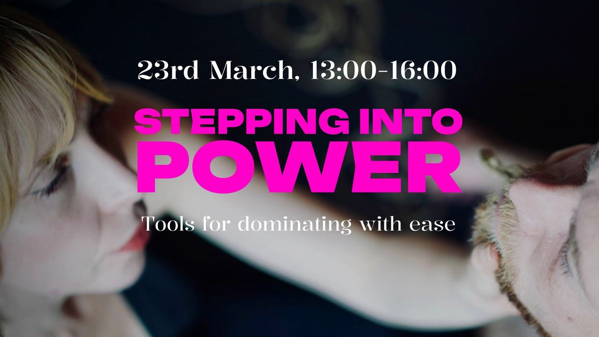 Stepping into power: Tools for dominating with ease