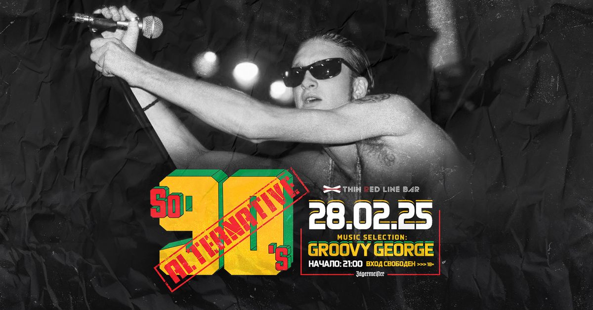 So 90's Alternative w\/ Groovy George @ Thin Red Line Bar - 28.02.2025