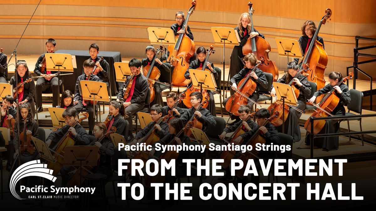 Pacific Symphony Santiago Strings: From the Pavement to the Concert Hall