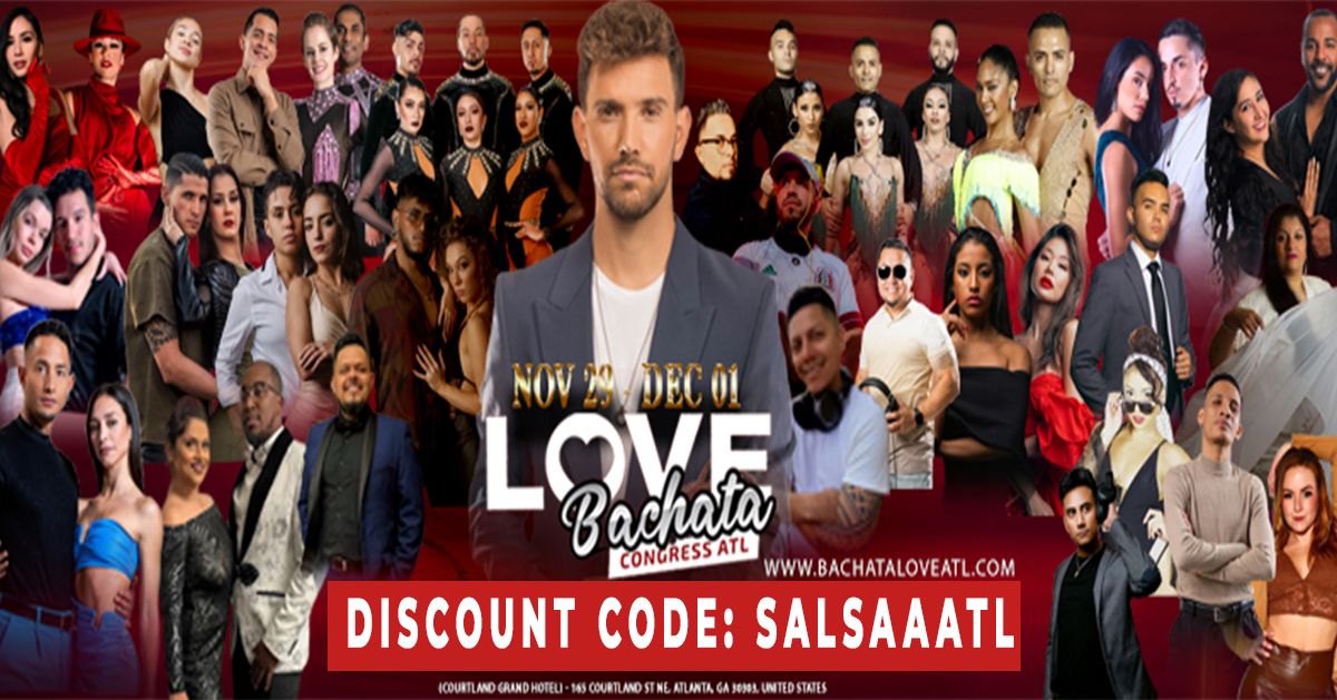 Bachata Love ATL Congress  Nov 29th - Dec 1, 2024 USE DISC CODE: SALSAATL