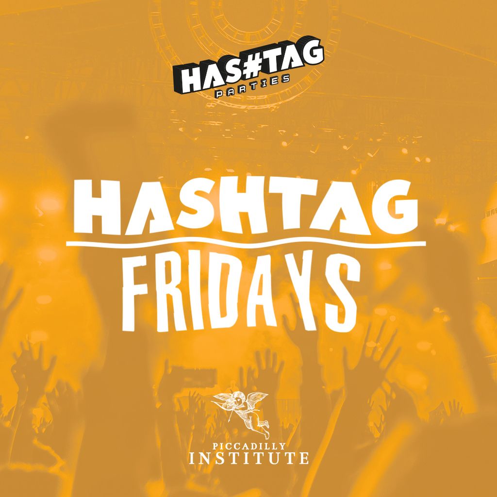 Hashtag Fridays Piccadilly Institute Student Sessions