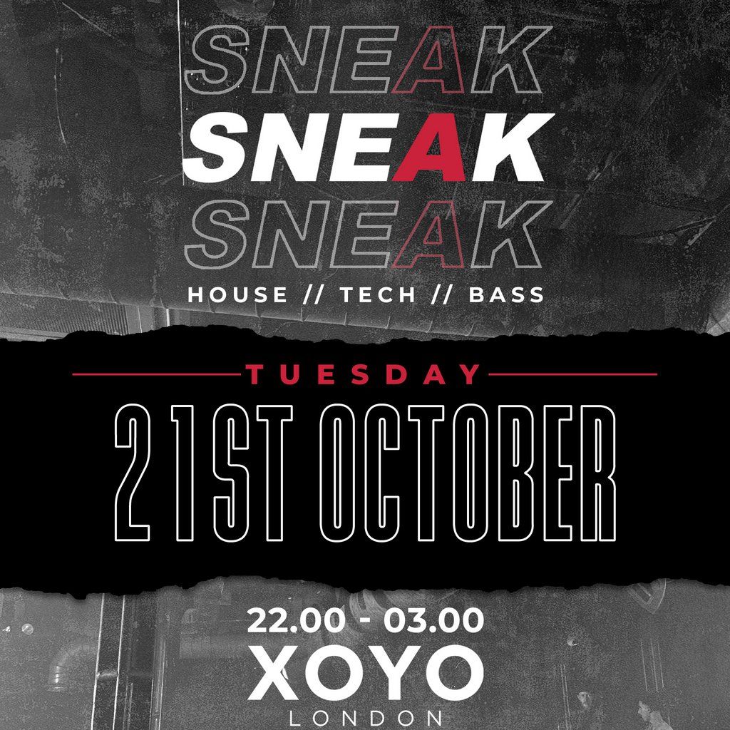 SNEAK RAVE @ XOYO - Tuesday 21st October