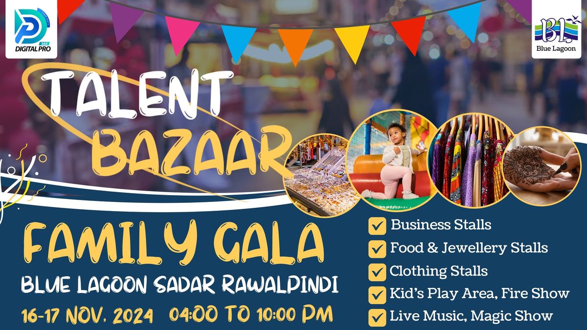 Talent Bazaar Family Gala Blue Lagoon Sadar Rawalpindi 16 17 November 4:00 to 10pm 