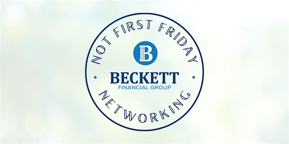 January Not First Friday Networking Hosted by Beckett Financial Group