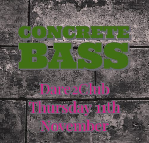 Concrete bass @dare2club 11\/11\/21
