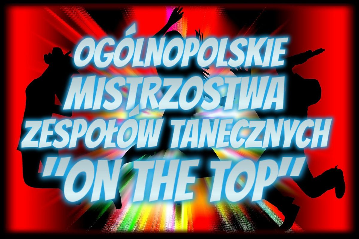 III Og\u00f3lnopolskie Mistrzostwa Zespo\u0142\u00f3w Tanecznych "On The Top"