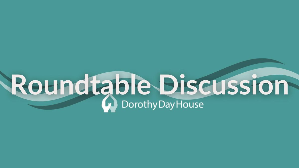 Dorothy Day House June Roundtable Discussion with Lauren Ready