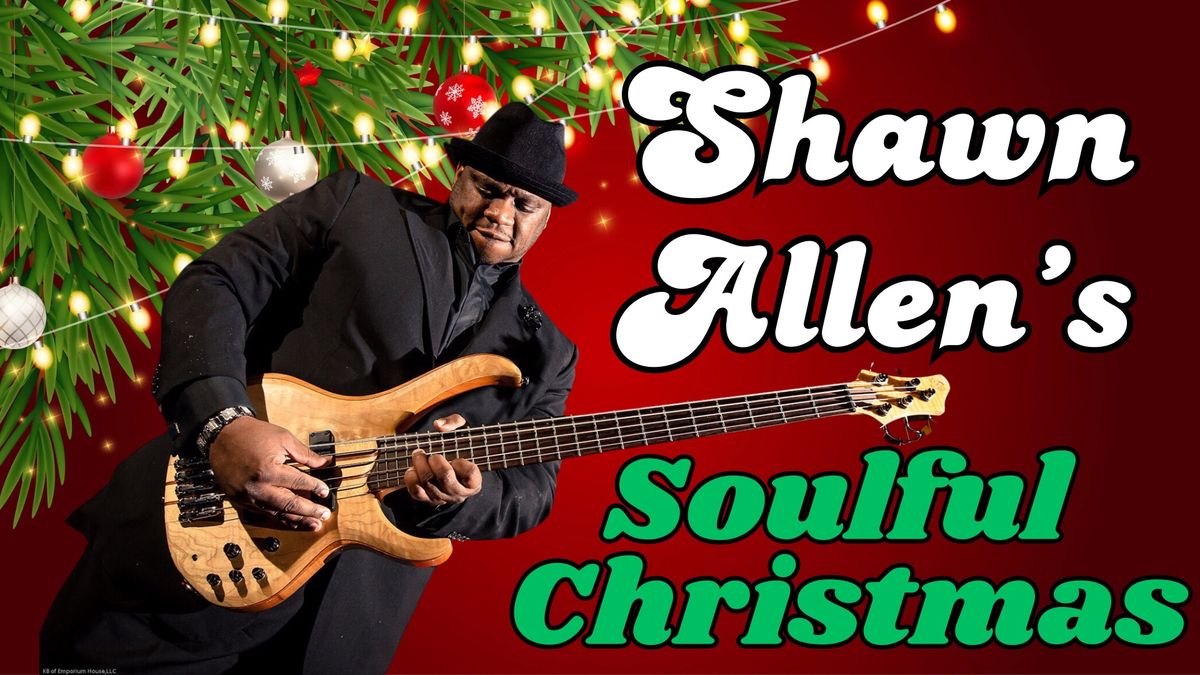 Shawn Allen\u2019s Soulful Christmas - Live Music - Soul - Dancing