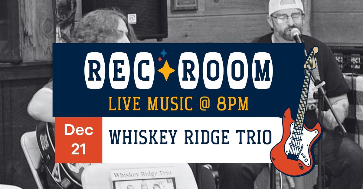 Rec Room Live Music: Whiskey Ridge Trio