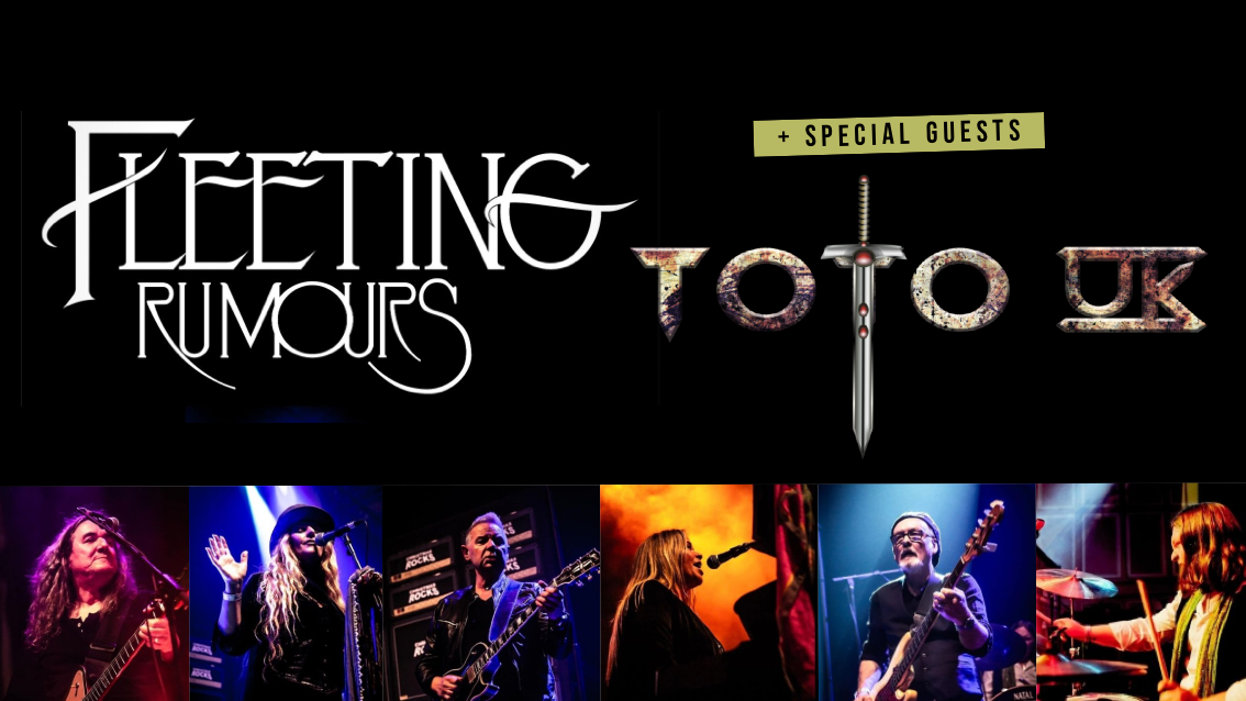 Fleetwood Mac's Greatest Hits - starring Fleeting Rumours + Special Guests TOTO UK