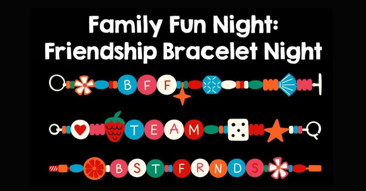 Family Fun Night: Friendship Bracelet Night