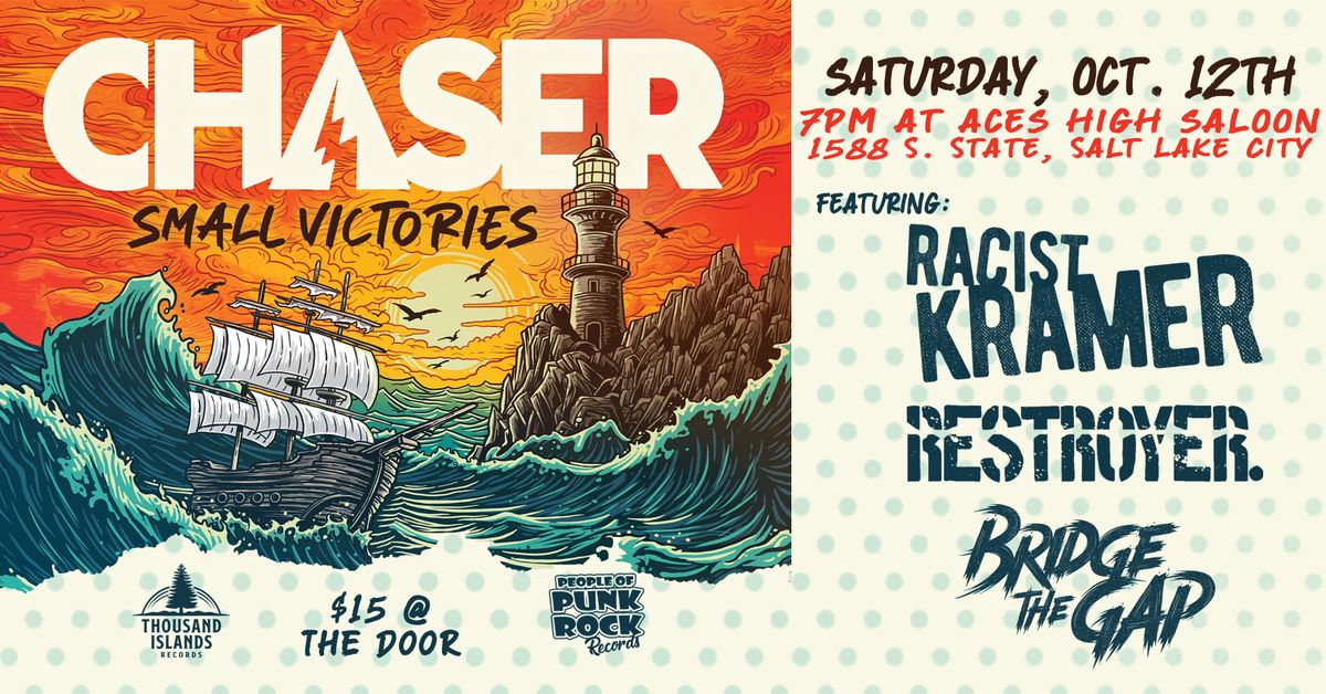 Chaser - Album Release Tour - w\/ Racist Kramer, Restroyer., Bridge The Gap