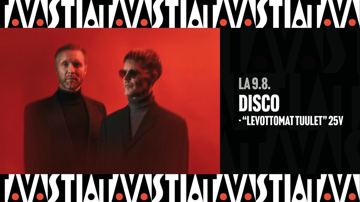 DISCO - Levottomat Tuulet 25v \/ Tavastia-klubi