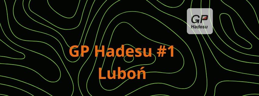 Grand Prix Hadesu #1 - Lubo\u0144