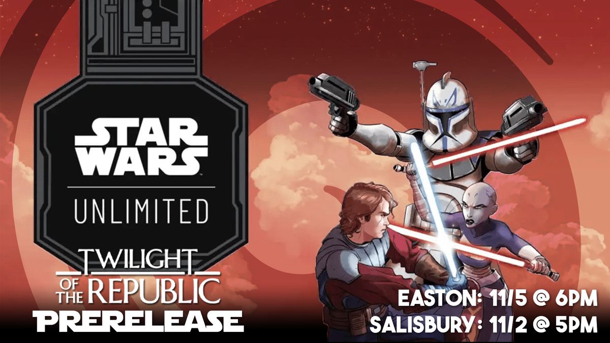 Star Wars Unlimited Twilight of the Republic Pre-Release