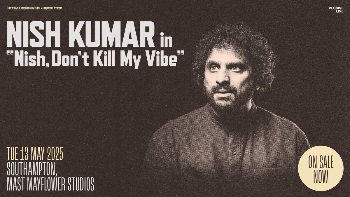 Nish Kumar: Nish, Don't K*ll My Vibe 