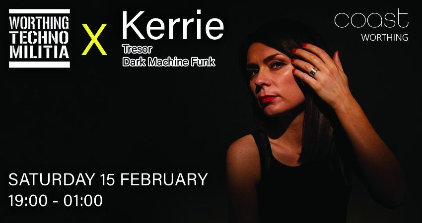 Worthing Techno Militia presents: Kerrie