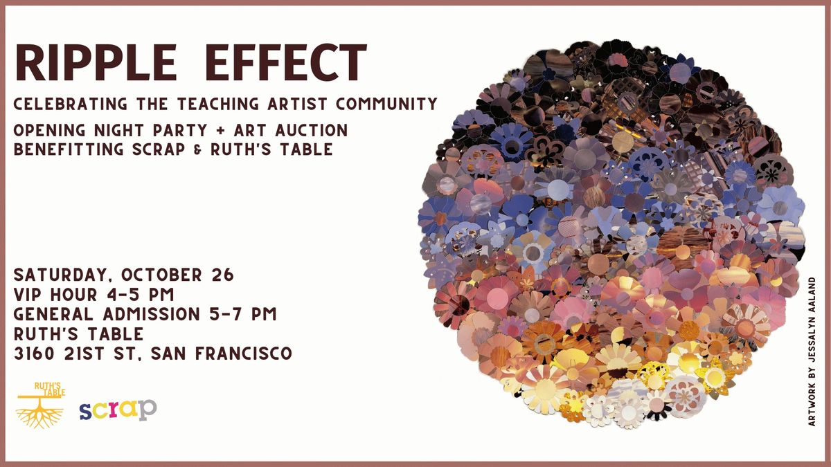 Ripple Effect: Opening Night Party and Fundraiser for SCRAP & Ruth's Table