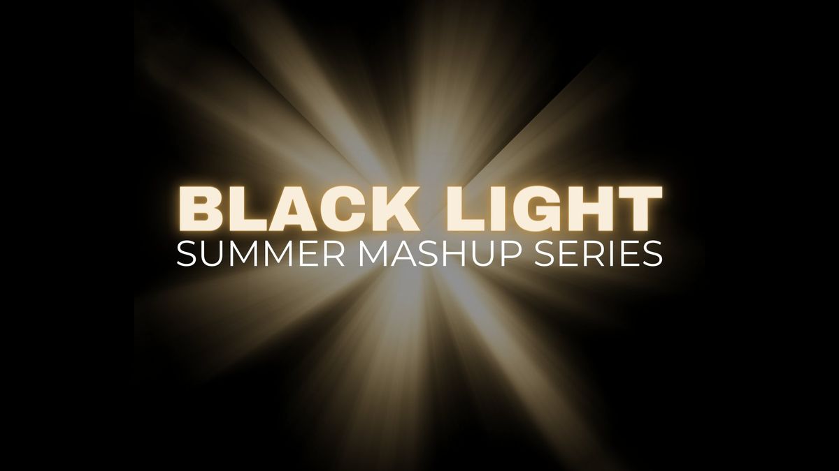 Summer Mashup Series - Black Light Edition