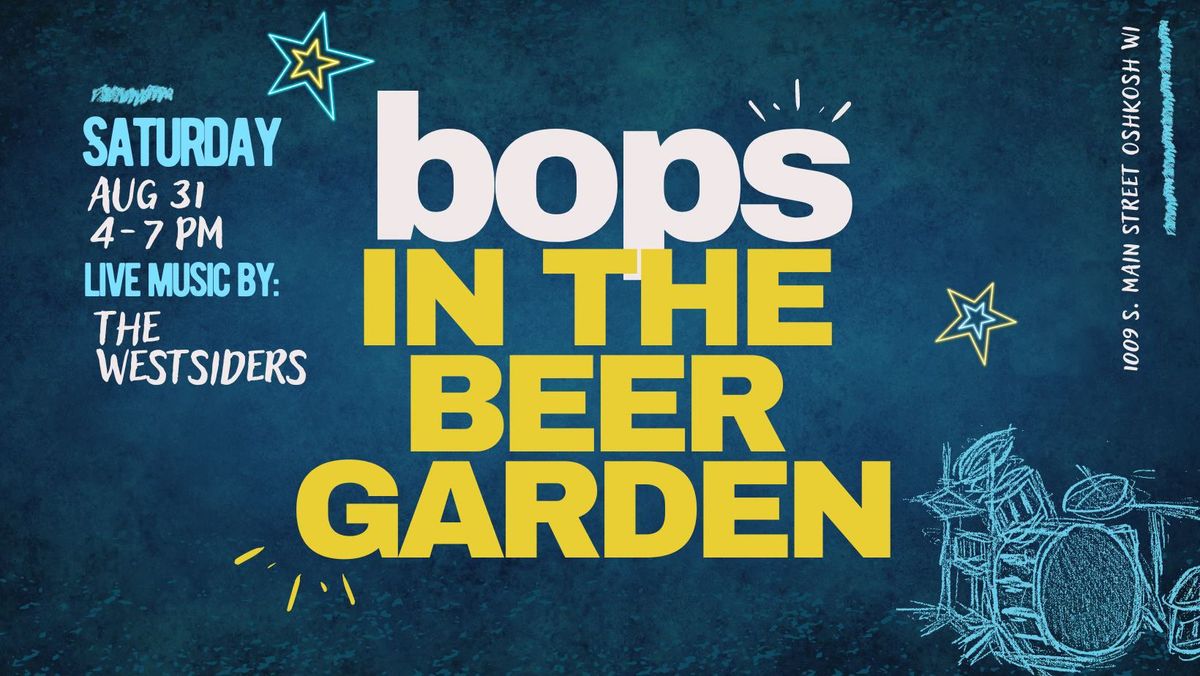 Bops in the Beer Garden- The Westsiders
