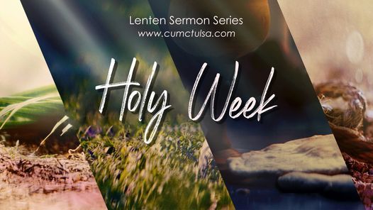 Holy Week Sermon Series