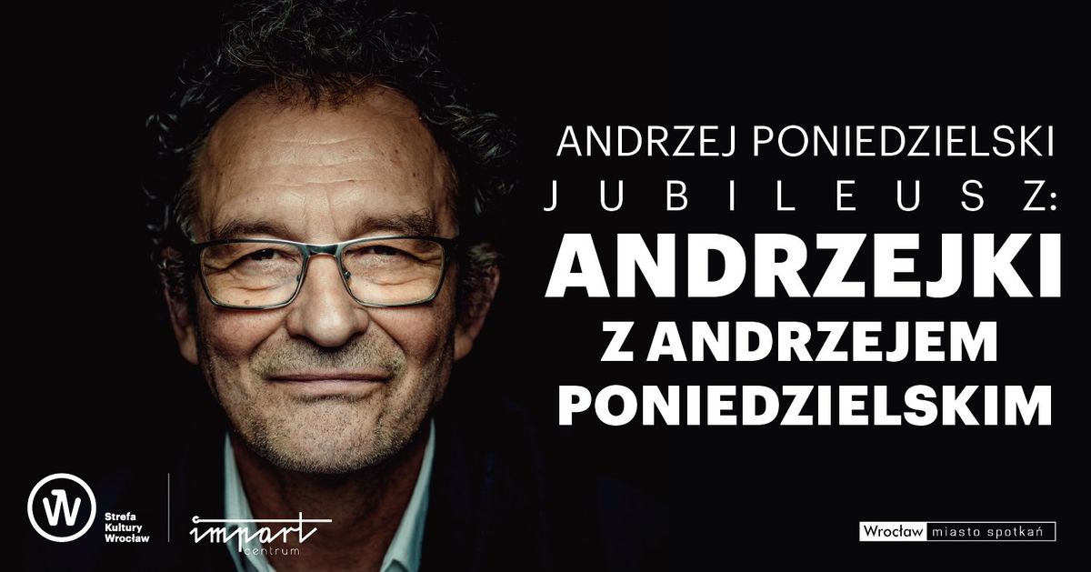 Andrzej Poniedzielski JUBILEUSZ: ANDRZEJKI Z ANDRZEJEM PONIEDZIELSKIM