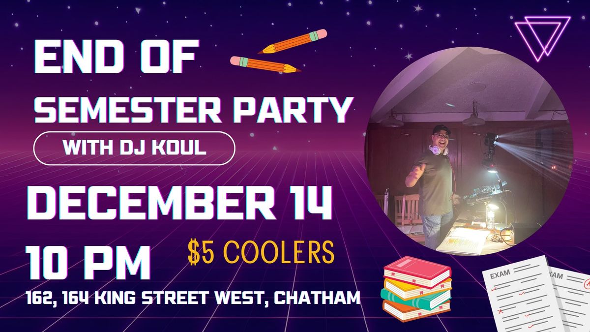 End of term College party w\/ DJ KOUL