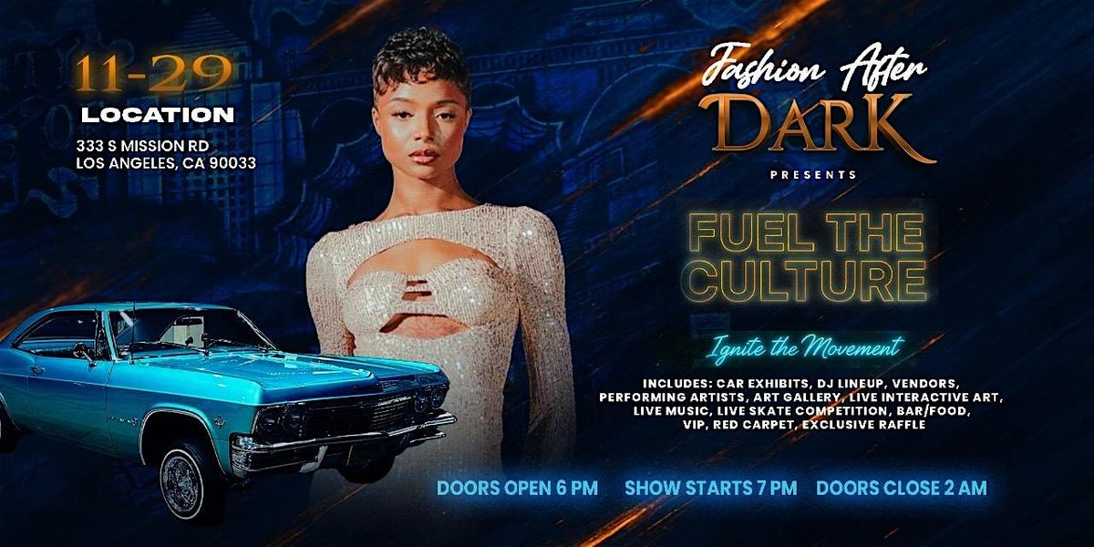 FUEL THE CULTURE Presented by Fashion After Dark Collective